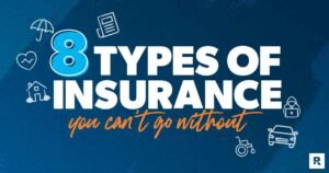 8 Types of Insurance You Can’t Go Without