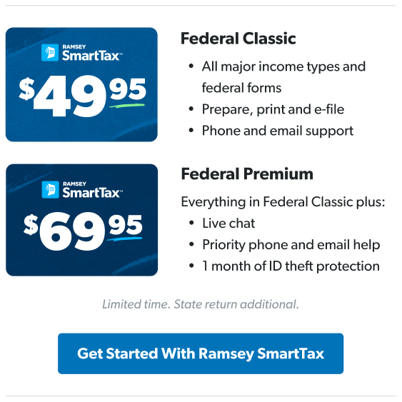 Ramsey SmartTax promo showing two options. Federal Classic is 19.95, marked down from 49.95, and covers all the main income types and forms, plus phone and email support. Federal Premium is 39.95, down from 69.95, and adds live chat, priority support, and a month of ID theft protection. Note says it’s a limited-time deal and state returns cost extra. Button at the bottom says ‘Get Started With Ramsey SmartTax.