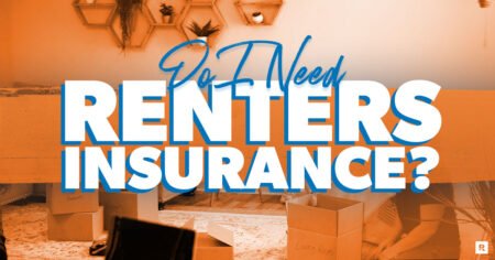 Do I Need Renters Insurance and How Much Should I Get?