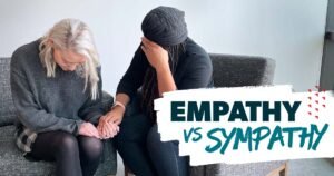 Empathy vs. Sympathy: What’s the Difference?