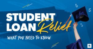 Student Loan Relief: What You Need to Know