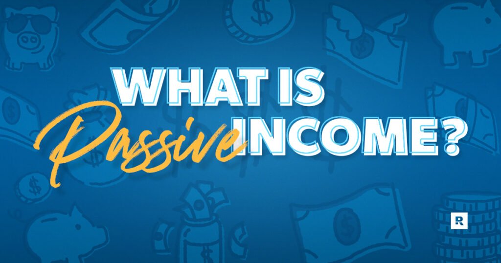 What Is Passive Income? How It Works and How to Build It
